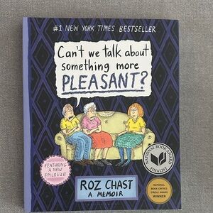 Can't We Talk About Something More Pleasant? by Roz Chast